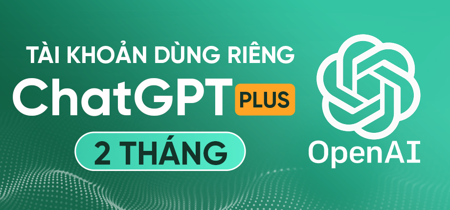 ChatGPT Plus 20$ 2 tháng - Tài khoản dùng riêng